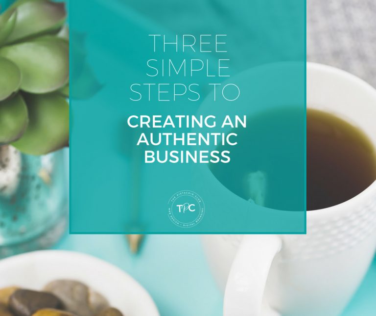 Three Simple Steps to creating an authentic business