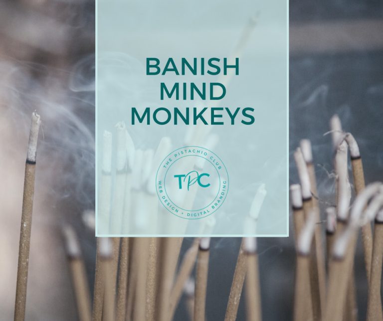 Banish Mind Monkeys The Pistachio Club