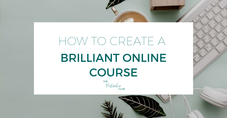 How to Create A Brilliant Online Course