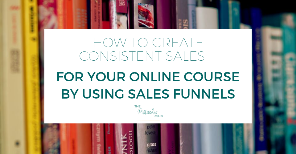 How to create consistent sales for your online course by using Sales Funnels